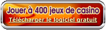 Jouer &agrave; 400 jeux de casino T&eacute;l&eacute;charger le logiciel gratuit