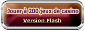 Jouer &agrave; 200 jeux de casino Version Flash